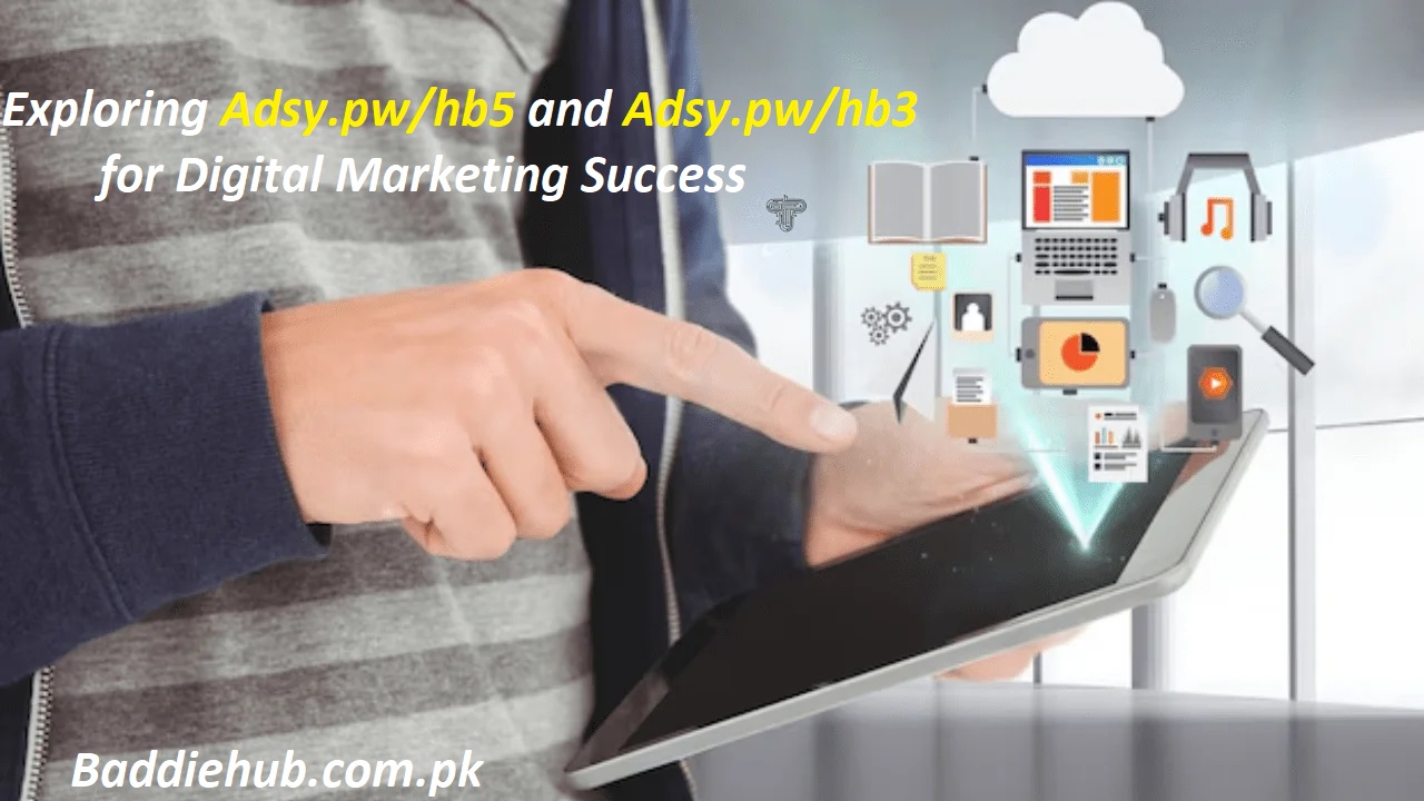 Exploring Adsy.pw/hb5 and Adsy.pw/hb3 for Digital Marketing Success