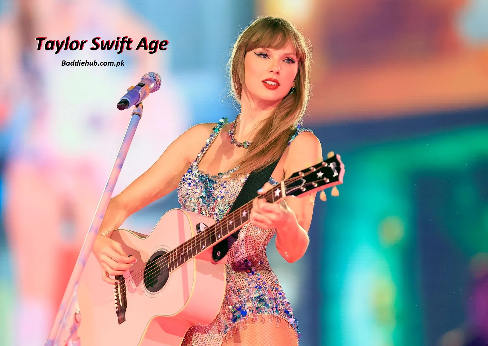 Taylor Swift Age and Her Rise to Global Stardom