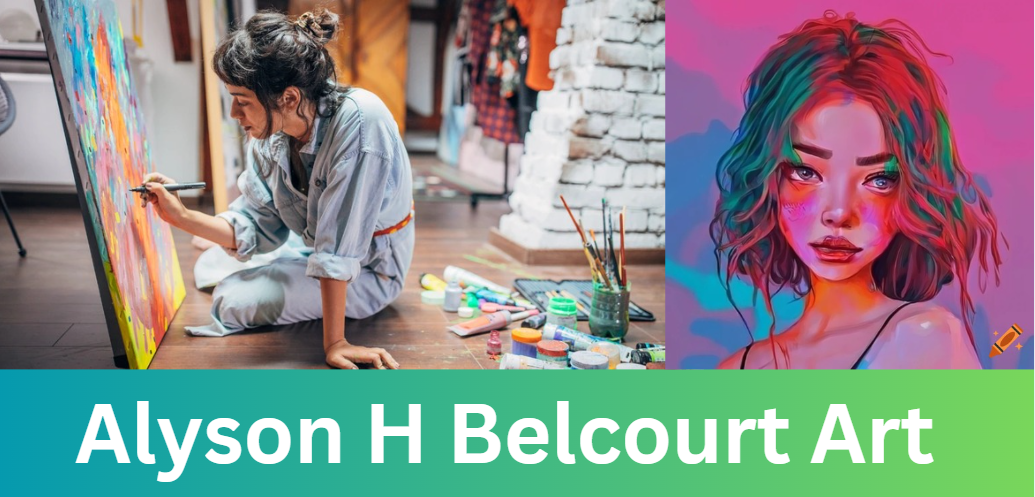 Alyson H Belcourt Art A Unique Vision in Contemporary Creativity